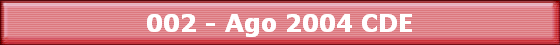 002 - Ago 2004 CDE