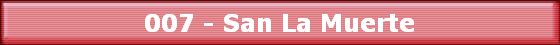 007 - San La Muerte