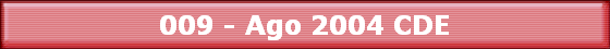 009 - Ago 2004 CDE